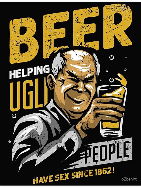 Beer Helping Ugly People Have Sex Since 1862 Art Print For Sale By