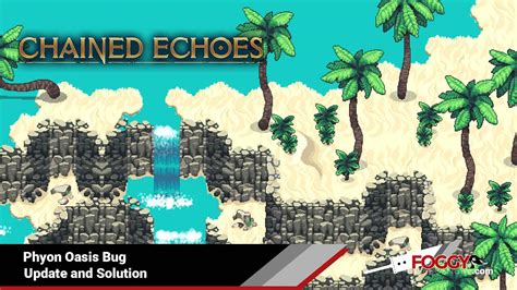 chained echoes    pass  phyon oasis bug  boss fights youtube