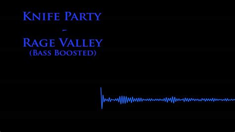 knife party rage valley [bass boosted][hd] youtube
