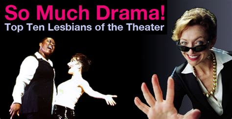 so much drama top ten lesbionic theatrical experiences