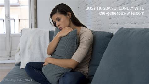Busy Husband Lonely Wife The Generous Wife