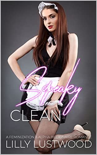 Squeaky Clean A Reluctant Feminization And Alpha Billionaire Romance