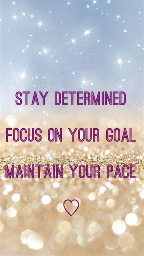 Stay Determined Focus On Your Goal Maintain Your Pace