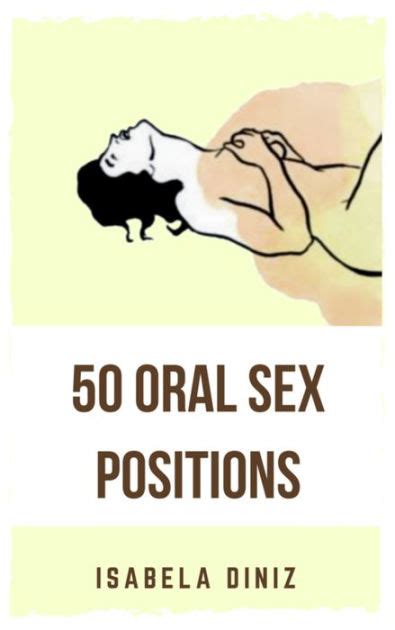 50 Oral Sex Positions By Isabela Diniz Nook Book Ebook