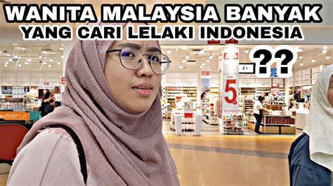 perempuan malaysia mencari laki laki indonesia youtube