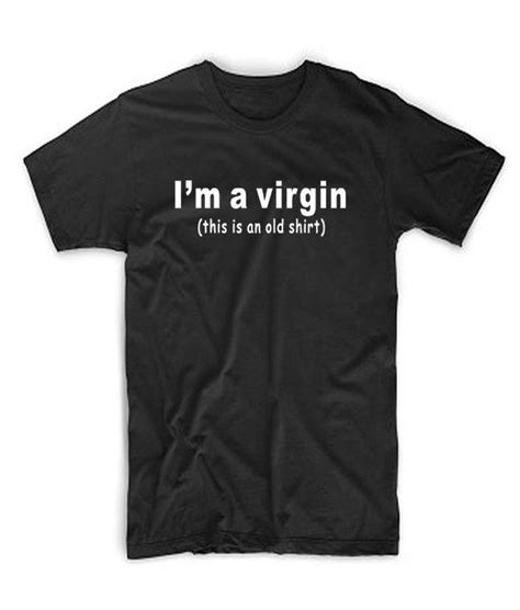 i m a virgin t shirt t shirt funny adult shirts funny