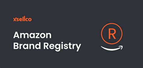 amazon brand registry  complete sellers guide xsellco