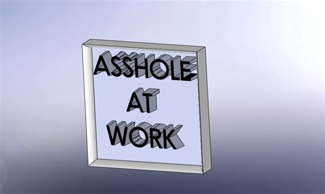 3d Printed Asshole At Work Sign By Gabriel Ogbonnaya Pinshape