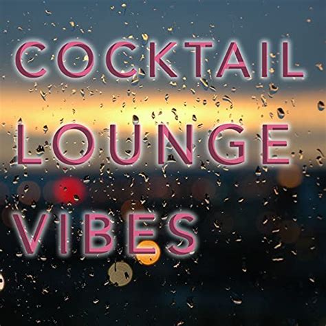 cocktail lounge vibes sexy lounge collection chill out
