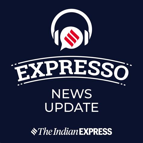 expresso news update page 53 indian express audio update the