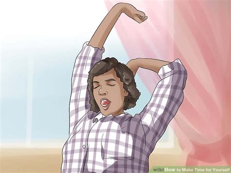 how to make time for yourself 10 steps with pictures wikihow