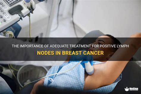 The Importance Of Adequate Treatment For Positive Lymph Nodes In Breast