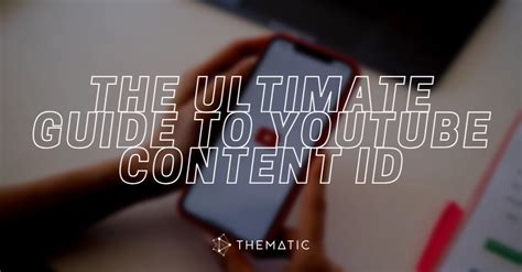 youtube content id  ultimate guide    works