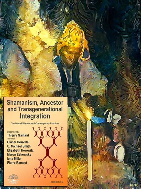 shamanism ancestors and archetypes by iona miller 2017