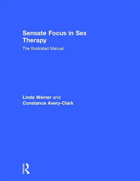 Sensate Focus In Sex Therapy The Illustrated Manual 1st