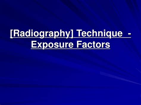 radiography technique exposure factors powerpoint