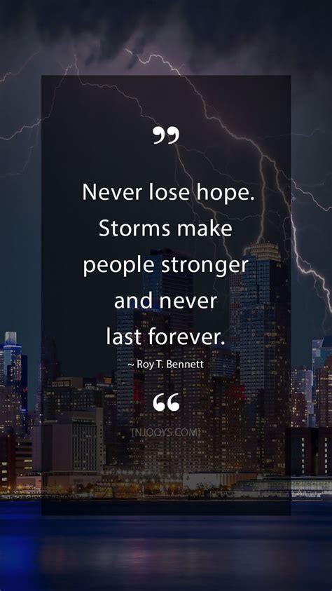 Roy T Bennett Quotes Never Lose Hope Storms Make People Stronger And