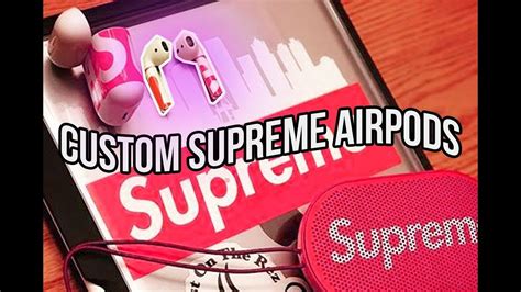 rare custom supreme airpods hypebeast youtube