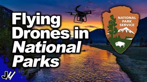 flying drones  national parks hidden document youtube national parks drone list