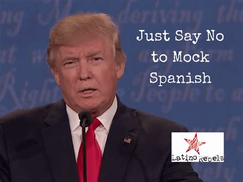 trump relies  mock spanish  talk  immigration opinion