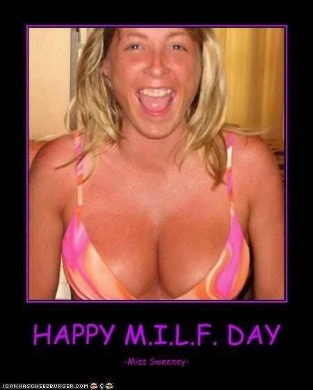 Happy M I L F Day From Miss Sweeney Picture Ebaum S World