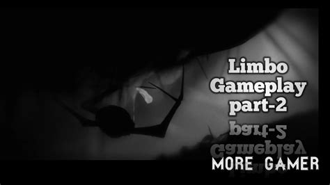 Limbo Gameplay Part 2 Game In Use Of Mind And Fan More Gamer Youtube
