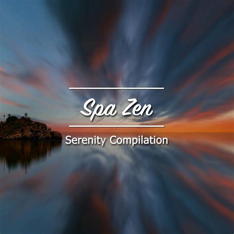 spa zen serenity compilation