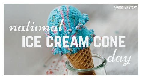 september   national ice cream cone day foodimentary