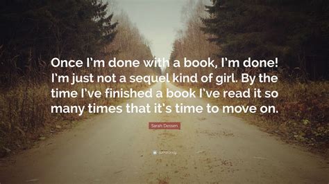 Sarah Dessen Quote “once I’m Done With A Book I’m Done