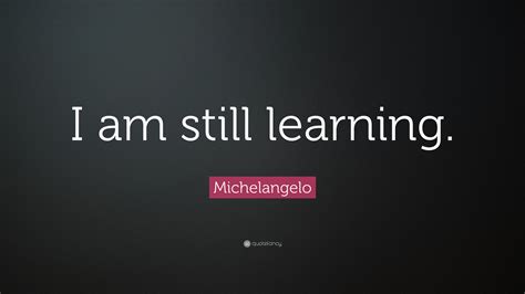 michelangelo quote    learning