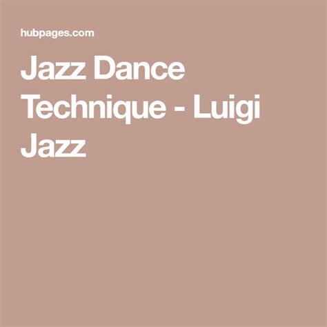 Jazz Dance Technique An Introduction To Luigi Jazz Dance Technique