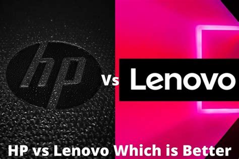 Hp Vs Lenovo Which Is Better Expert Opinions Laptops Heaven