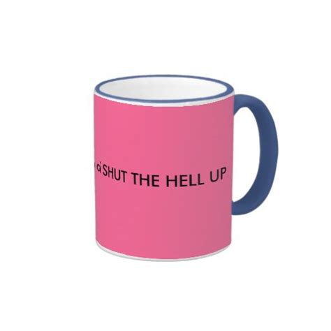 how bout a big cup of shut the hell up ringer coffee mug zazzle