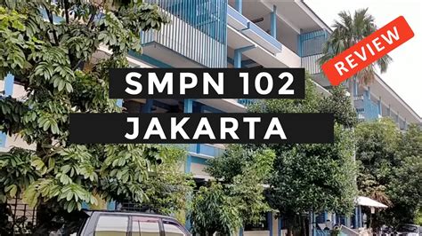 Review Smpn 102 Jakarta Timur Youtube
