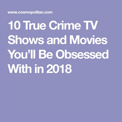 10 true crime tv shows and movies you ll be obsessed with in 2018 with