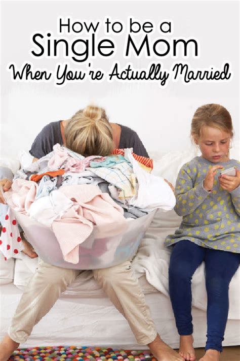 how to be a single mom when you re actually married