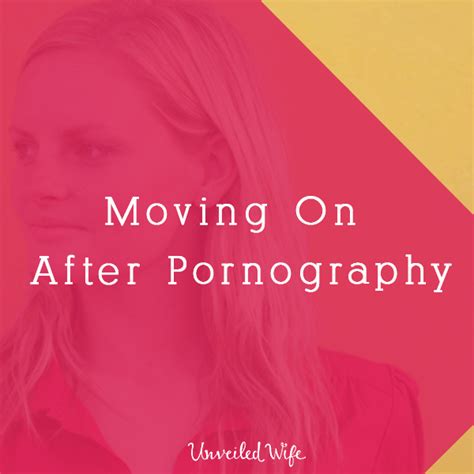how i moved on after my husband s confession of pornography use