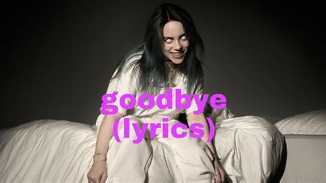billie eilish goodbye lyrics youtube