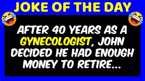 Funny Joke Best Jokes Of The Day After 40 Years As A Gynecologist