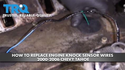 replace engine knock sensor wires   chevy tahoe  auto