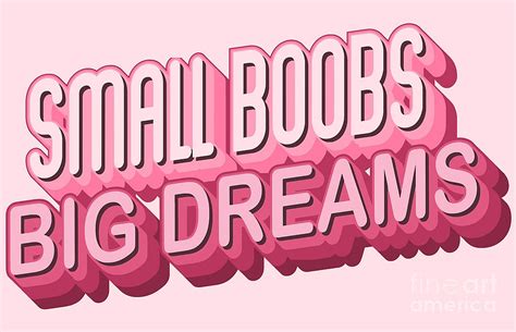 Small Boobs Big Dreams Digital Art By Deriyah Vasquez