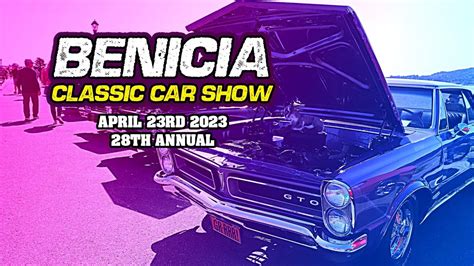 benicia classic car show  annual april   youtube