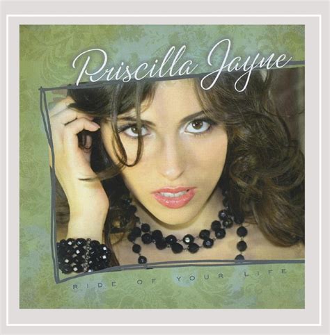 Priscilla Jayne Ride Of Your Life Music