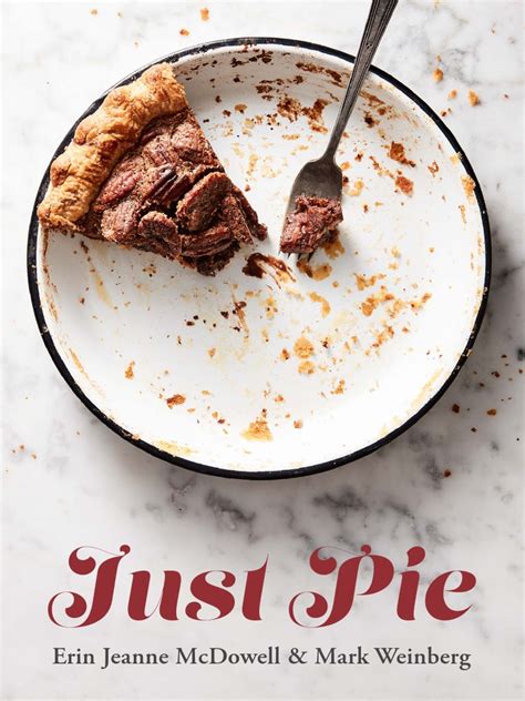 Just Pie Erin Jeanne Mcdowell And Mark Weinberg Pdf Baking Breads