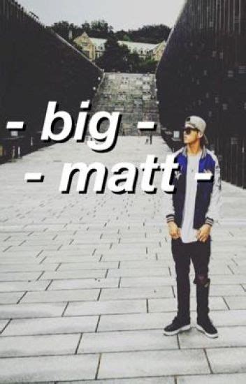 big matt shup wattpad