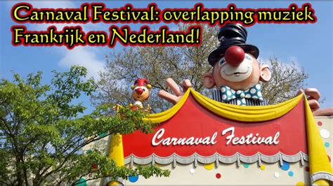 efteling carnaval festival muziek frankrijk met nederland youtube
