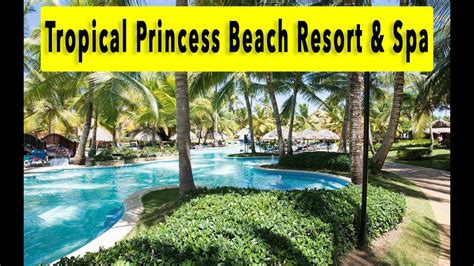 tropical princess beach resort spa  youtube