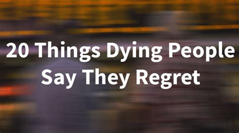 20 Things Dying People Say They Regret Inspiremore