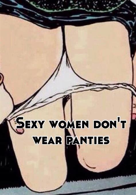 Sexy Women Don T Wear Panties