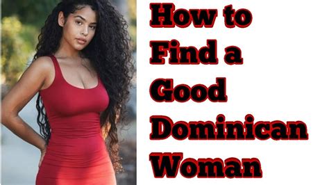 How To Find A Good Dominican Woman Youtube